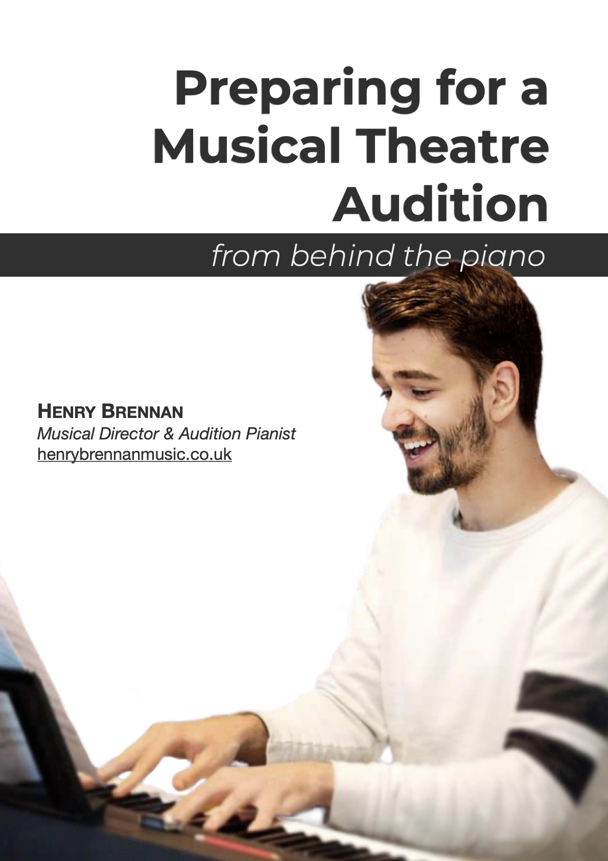 The cover page of the Preparing Musical Theatre Audition guide. The title is in a bold, grey font. Underneath in a thinner italic, it reads 'from behind the piano'. The bottom two thirds of the page are occupied by an image of Henry smiling whilst playing a piano.